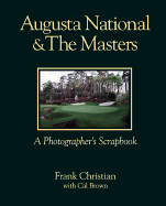 Augusta National & the Masters: A Photographer's Scrapbook