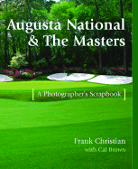 Augusta National & the Masters: A Photographer's Scrapbook - Christian, Frank, Dr., and Sarazen, Gene (Foreword by), and Brown, Cal