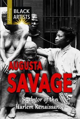 Augusta Savage: Sculptor of the Harlem Renaissance - Etinde-Crompton, Charlotte, and Crompton, Samuel Willard