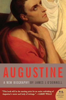 Augustine: A New Biography - O'Donnell, James J, III