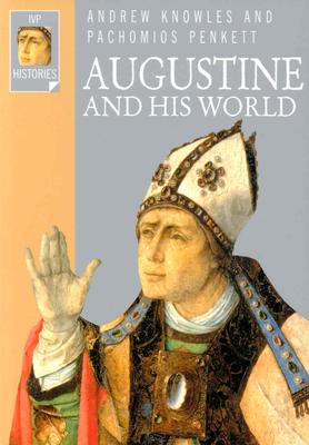 Augustine and His World - Knowles, Andrew, and Penkett, Pachomios