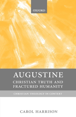 Augustine: Christian Truth and Fractured Humanity - Harrison, Carol