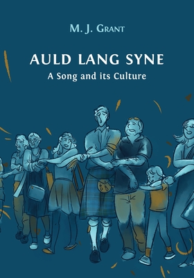 Auld Lang Syne: A Song and its Culture - Grant, Morag Josephine