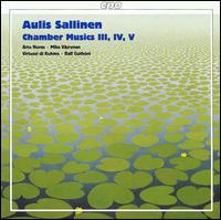 Aulis Sallinen: Chamber Musics III, IV, V - Arto Noras (cello); Mika Vyrynen (accordion); Ralf Gothni (piano); Virtuosi di Kuhmo; Ralf Gothni (conductor)