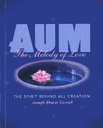 Aum: The Melody of Love: The Spirit Behind All Creation