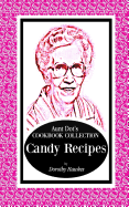Aunt Dot's Cookbook Collection Candy Recipes