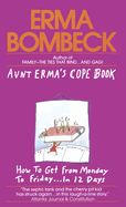 Aunt Erma's Cope Book: How to Get from Monday to Friday ... in 12 Days