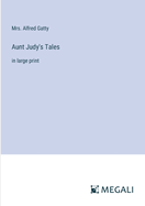 Aunt Judy's Tales: in large print