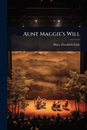 Aunt Maggie's Will