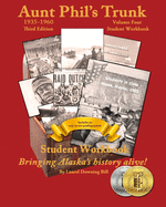 Aunt Phil's Trunk Volume Four Student Workbook Third Edition: Curriculum That Brings Alaska's History Alive!