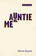 Auntie and Me - Panych, Morris