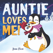 Auntie Loves Me!: Rhyming Story Book & Perfect Keepsake Gift For Baby Niece or Nephew From Aunt