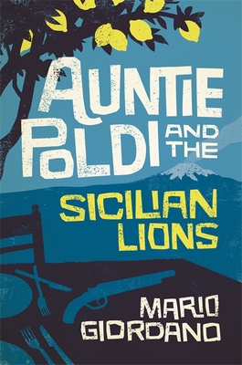 Auntie Poldi and the Sicilian Lions: Auntie Poldi 1 - Giordano, Mario