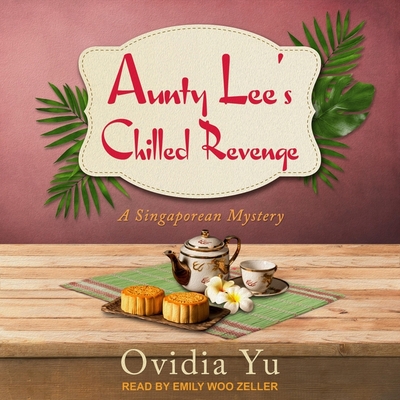 Aunty Lee's Chilled Revenge - Zeller, Emily Woo (Read by), and Yu, Ovidia