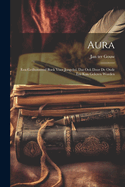 Aura: Een Geillustreerd Boek Voor Jongelui, DAT Ook Door de Oude Lui Kan Gelezen Worden