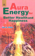 Aura Energy: For Health, Healing and Balance