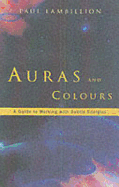 Auras and Colours: A Guide to Working with Subtle Energies