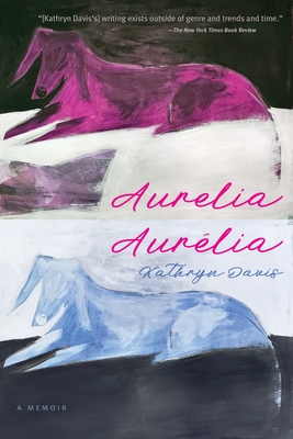 Aurelia, Aurlia: A Memoir - Davis, Kathryn