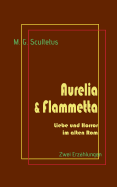 Aurelia & Flammetta: Liebe und Horror im alten Rom