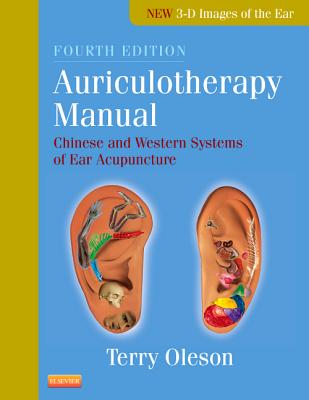 Auriculotherapy Manual: Chinese and Western Systems of Ear Acupuncture - Oleson, Terry, PhD