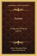 Aurora: A Volume of Verse (1875)