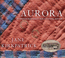 Aurora: An American Experience in Quilt, Community, and Craft