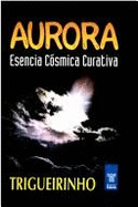 Aurora - Esencia Cosmica Curativa - Triguerinho