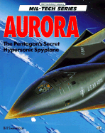 Aurora: The Pentagon's Secret Hypersonic Spyplane - Sweetman, Bill