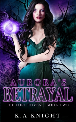 Aurora's Betrayal - Knight, K a