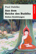 Aus dem Reiche des Buddha: Sieben Erzhlungen