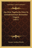 Aus Dem Tagebuche Eines in Grossbritannien Reisenden Ungarn (1837)