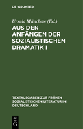 Aus Den Anf?ngen Der Sozialistischen Dramatik I