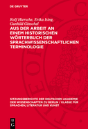 Aus Der Arbeit an Einem Historischen Wrterbuch Der Sprachwissenschaftlichen Terminologie