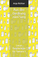 Aus der Deckung zum Sieg: Lucys Geschichten f?r Tamara 3