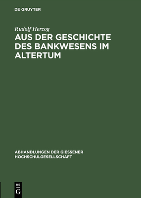 Aus Der Geschichte Des Bankwesens Im Altertum - Herzog, Rudolf