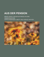 Aus Der Pension; Briefe Einer Funfzehnjahrigen an Eine Siebzehnjahrige