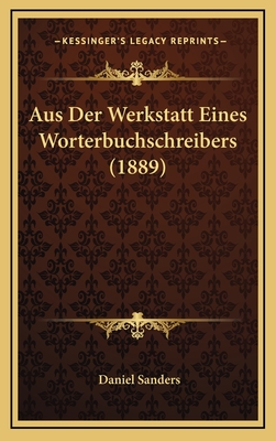 Aus Der Werkstatt Eines Worterbuchschreibers (1889) - Sanders, Daniel