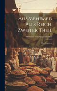 Aus Mehemed Ali's Reich. Zweiter Theil: Ober-Aegypten.