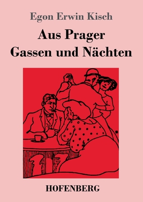 Aus Prager Gassen und N?chten - Kisch, Egon Erwin