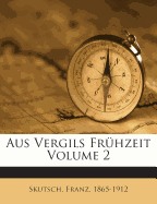 Aus Vergils Fruhzeit Volume 2