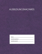 Ausbildungsnachweis: Berichtsheft Ausbildung / Ausbildungsnachweisheft tglich/wchentlich / ausreichend fr 1 Lehrjahr / 1Woche je Seite/ Montag bis Sonntag / Motiv Lila