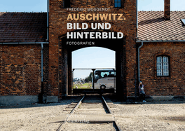 Auschwitz. Bild und Hinterbild: Fotografien