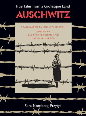 Auschwitz: True Tales from a Grotesque Land - Nomberg-Przytyk, Sara