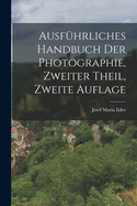 Ausfhrliches Handbuch der Photographie, Zweiter Theil, Zweite Auflage