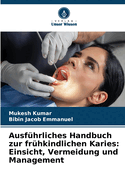 Ausfhrliches Handbuch zur frhkindlichen Karies: Einsicht, Vermeidung und Management