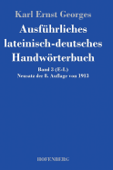 Ausfhrliches lateinisch-deutsches Handwrterbuch: Band 3 (E-L) Neusatz der 8. Auflage von 1913