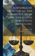 Ausf?hrliche Erl?uterung Der Pandecten, Sechs Und Vierzigsten Theils Erste Abtheilung