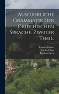 Ausf?hrliche Grammatik Der Griechischen Sprache: Zweiter Theil