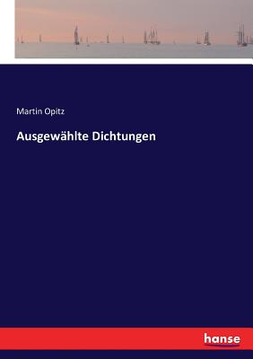 Ausgewhlte Dichtungen - Opitz, Martin