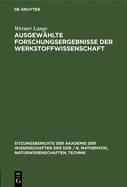 Ausgewhlte Forschungsergebnisse Der Werkstoffwissenschaft: Werner Lange Zum 75. Geburstag